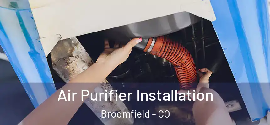  Air Purifier Installation Broomfield - CO