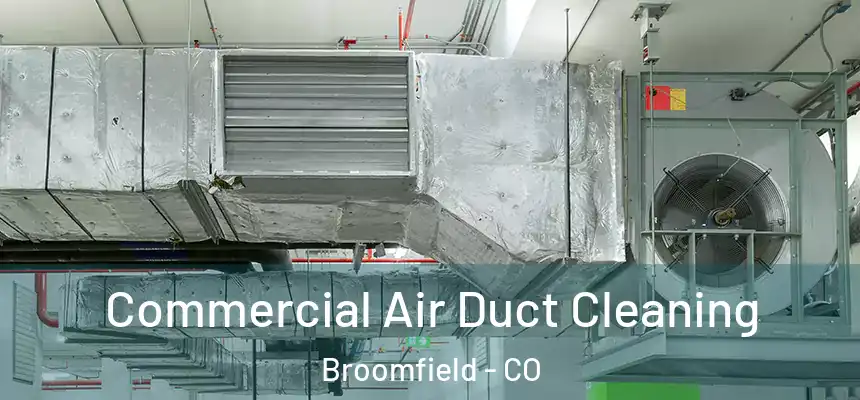 Commercial Air Duct Cleaning Broomfield - CO