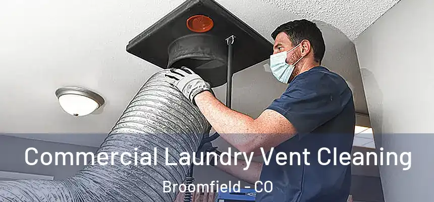 Commercial Laundry Vent Cleaning Broomfield - CO