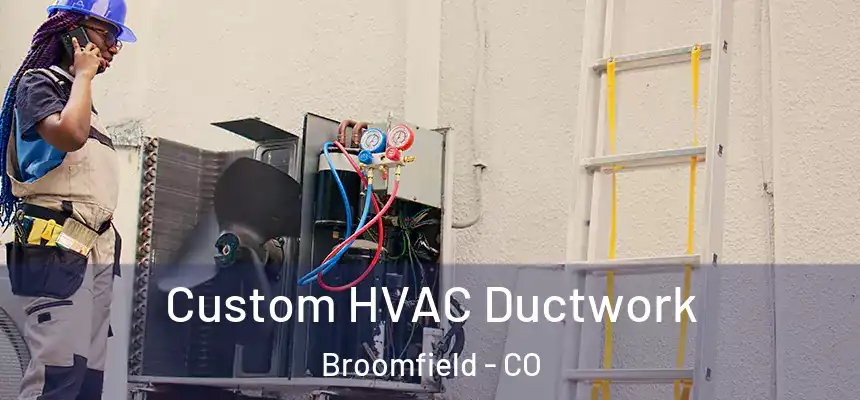  Custom HVAC Ductwork Broomfield - CO