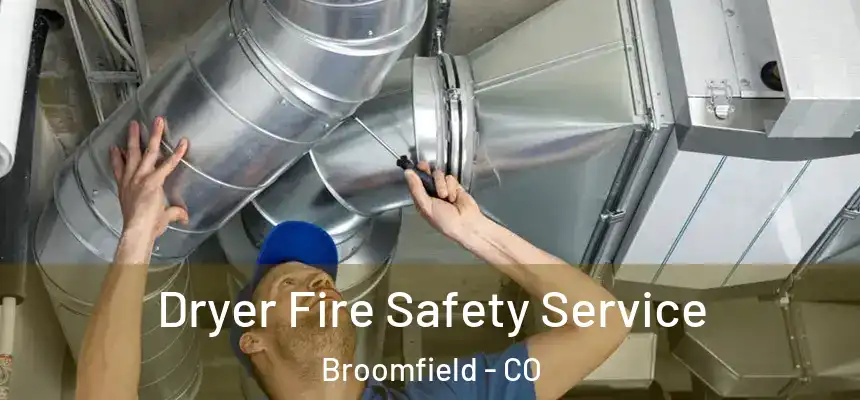  Dryer Fire Safety Service Broomfield - CO