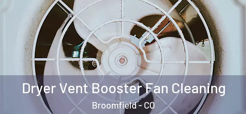  Dryer Vent Booster Fan Cleaning Broomfield - CO