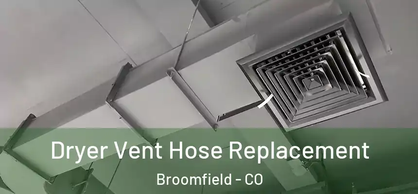  Dryer Vent Hose Replacement Broomfield - CO