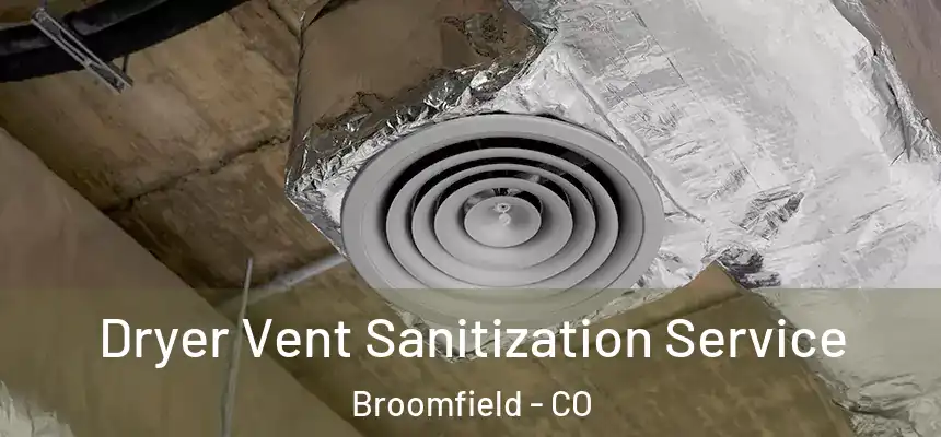  Dryer Vent Sanitization Service Broomfield - CO
