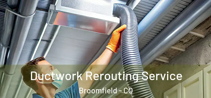  Ductwork Rerouting Service Broomfield - CO