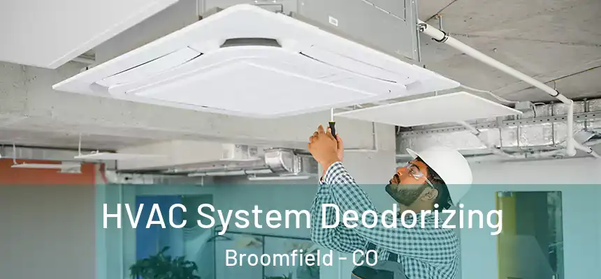 HVAC System Deodorizing Broomfield - CO