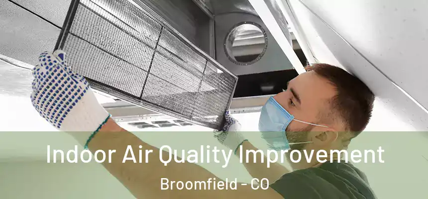 Indoor Air Quality Improvement Broomfield - CO