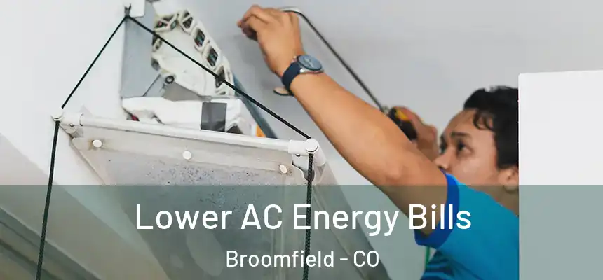  Lower AC Energy Bills Broomfield - CO