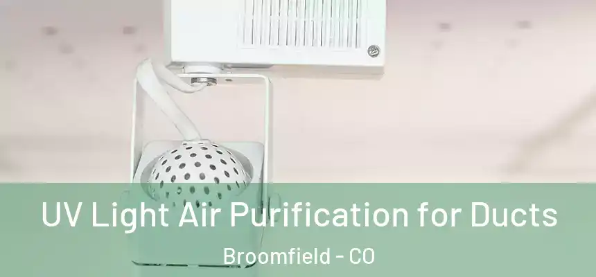  UV Light Air Purification for Ducts Broomfield - CO