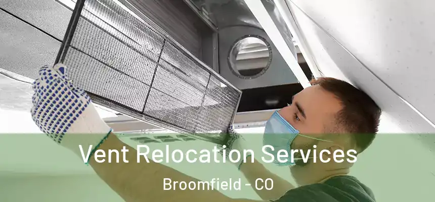 Vent Relocation Services Broomfield - CO